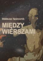 Między wierszami. Autor: Nożownik Mateusz. SmakLiter.pl Okładka książki Między wierszami