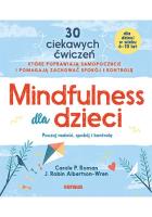 Mindfulness dla dzieci Poczuj radość spokój i kontrolę. Autor: Carole P. Roman, J. Robin Albertson-Wren. SmakLiter.pl Okładka książki Mindfulness dla dzieci Poczuj radość spokój i kontrolę