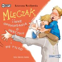 Okładka książki Mleczak i inne opowiadania o Marcysiu... Audiobook