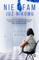 Nie ufam już nikomu. Autor: Klaudia Kloc-Muniak. SmakLiter.pl Okładka książki Nie ufam już nikomu