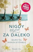 Nigdy nie jest za daleko DL. Autor: Noszczyńska Danuta. SmakLiter.pl Okładka książki Nigdy nie jest za daleko DL