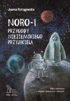 Noro - I przygody nieziemskiego przyjaciela. Autor: Pstrągowska Joanna. SmakLiter.pl Okładka książki Noro - I przygody nieziemskiego przyjaciela
