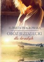Obóz jeździecki dla dorosłych. Autor: ELŻBIETA PRAGŁOWSKA. SmakLiter.pl Okładka książki Obóz jeździecki dla dorosłych