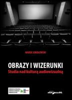 Obrazy i wizerunki Studia nad kulturą audiowizualną. Autor: Sokołowski Marek. SmakLiter.pl Okładka książki Obrazy i wizerunki Studia nad kulturą audiowizualną