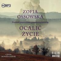 Ocalić życie audiobook. Autor: Zofia Ossowska. SmakLiter.pl Okładka książki Ocalić życie audiobook