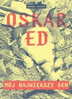 Oskar Ed: Mój największy sen. Autor: Jelinek Branko. SmakLiter.pl Okładka książki Oskar Ed: Mój największy sen