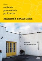 Osobisty przewodnik po Pradze. Autor: Mariusz Szczygieł. SmakLiter.pl Okładka książki Osobisty przewodnik po Pradze