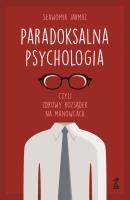 Paradoksalna psychologia czyli zdrowy rozsądek na manowcach. Autor: Sławomir Jarmuż. SmakLiter.pl Okładka książki Paradoksalna psychologia czyli zdrowy rozsądek na manowcach