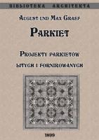 Parkiet Projekty parkietów litych i fornirowanych. Autor: Graef Max, Graef August. SmakLiter.pl Okładka książki Parkiet Projekty parkietów litych i fornirowanych