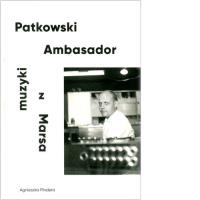Patkowski Ambasador muzyki z Marsa. Autor: Pindera Agnieszka. SmakLiter.pl Okładka książki Patkowski Ambasador muzyki z Marsa