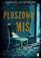 Pluszowy Miś. Autor: Damian Jackowiak. SmakLiter.pl Okładka książki Pluszowy Miś