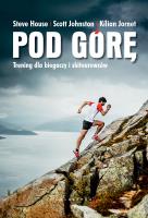 Pod górę. Trening dla biegaczy i skiturowców. Autor: Waterhouse Steven, Scott Johnston, Kilian Jornet. SmakLiter.pl Okładka książki Pod górę. Trening dla biegaczy i skiturowców