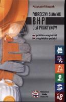 Podręczny słownik BHP dla praktyków pol-ang. Autor: Krzysztof Buczek. SmakLiter.pl Okładka książki Podręczny słownik BHP dla praktyków pol-ang