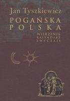 Pogańska Polska. Autor: Tyszkiewicz Jan. SmakLiter.pl Okładka książki Pogańska Polska