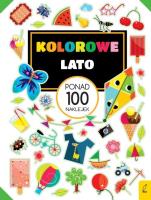 Ponad 100 naklejek Kolorowe lato. Autor: Opracowanie zbiorowe. SmakLiter.pl Okładka książki Ponad 100 naklejek Kolorowe lato