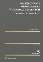 Postępowanie odwoławcze w spr karnych Komentarz. Orzecznictwo. Autor: Świecki Dariusz. SmakLiter.pl Okładka książki Postępowanie odwoławcze w spr karnych Komentarz. Orzecznictwo