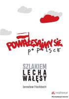 Powałęsajmy się po Polsce. Szlakiem Lecha Wałęsy. Autor: Fischbach Jarosław. SmakLiter.pl Okładka książki Powałęsajmy się po Polsce. Szlakiem Lecha Wałęsy
