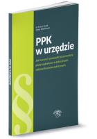 PPK w urzędzie jak tworzyć i prowadzić pracownicze plany kapitałowe w jednostkach sektora finansów. Autor: Kolek Antoni, Sobolewski Oskar. SmakLiter.pl Okładka książki PPK w urzędzie jak tworzyć i prowadzić pracownicze plany kapitałowe w jednostkach sektora finansów