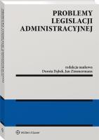 Problemy legislacji administracyjnej. Autor: Dąbek Dorota, Zimmermann Jan. SmakLiter.pl Okładka książki Problemy legislacji administracyjnej