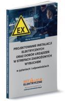 Projektowanie instalacji elektrycznych oraz dobór urządzeń w strefach zagrożonych wybuchem w pytania. Autor: Świerżewski Michał. SmakLiter.pl Okładka książki Projektowanie instalacji elektrycznych oraz dobór urządzeń w strefach zagrożonych wybuchem w pytania