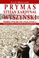 Okładka książki Prymas Stefan Kardynał Wyszyński wobec Polski po 1944/1945 r.