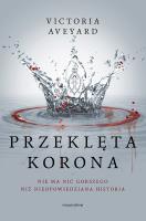Przeklęta korona. Autor: Victoria Aveyard. SmakLiter.pl Okładka książki Przeklęta korona