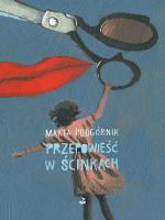 Przepowieść w ścinkach. Autor: Podgórnik Marta. SmakLiter.pl Okładka książki Przepowieść w ścinkach