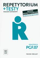 Repetytorium i testy egz. Kwalifikacja PGF.07.. Autor: Alina Kargiel, Robert Piłka, Jolanta Konarzewska. SmakLiter.pl Okładka książki Repetytorium i testy egz. Kwalifikacja PGF.07.