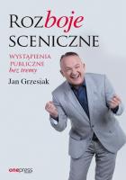 Rozboje sceniczne. Wystąpienia publiczne bez tremy. Autor: Jan Grzesiak. SmakLiter.pl Okładka książki Rozboje sceniczne. Wystąpienia publiczne bez tremy