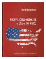 Ruchy secesjonistyczne w USA w XXI wieku. Autor: Pomarański Marcin. SmakLiter.pl Okładka książki Ruchy secesjonistyczne w USA w XXI wieku