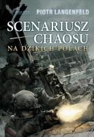 Scenariusz chaosu. Na dzikich polach. Autor: Piotr Langenfeld. SmakLiter.pl Okładka książki Scenariusz chaosu. Na dzikich polach
