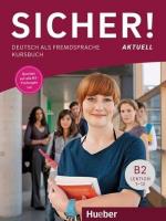 Sicher! Aktuell B2 KB HUEBER. Autor: Dr. Michaela Perlmann-Balme, Schwalb Susanne. SmakLiter.pl Okładka książki Sicher! Aktuell B2 KB HUEBER