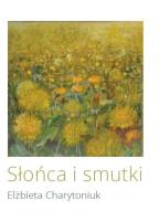 Słońca i smutki. Autor: Charytoniuk Elżbieta. SmakLiter.pl Okładka książki Słońca i smutki