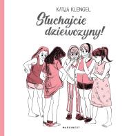 Słuchajcie dziewczyny!. Autor: Katja Klengel. SmakLiter.pl Okładka książki Słuchajcie dziewczyny!