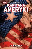 Śmierć Kapitana Ameryki. Tom 3. Autor: Ed Brubaker. SmakLiter.pl Okładka książki Śmierć Kapitana Ameryki. Tom 3
