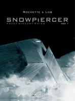 Snowpiercer T.1 Przez wieczny śnieg. Autor: Jean-Marc Rochette, Lob Jacques. SmakLiter.pl Okładka książki Snowpiercer T.1 Przez wieczny śnieg