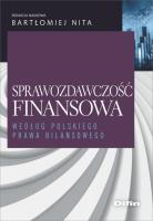 Sprawozdawczość finansowa według polskiego prawa bilansowego. Autor: Nita Bartłomiej redakcja naukowa. SmakLiter.pl Okładka książki Sprawozdawczość finansowa według polskiego prawa bilansowego