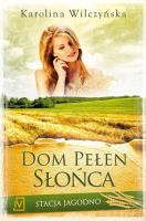 Stacja Jagodno T.6 Dom pełen słońca. Autor: Wilczyńska Karolina. SmakLiter.pl Okładka książki Stacja Jagodno T.6 Dom pełen słońca