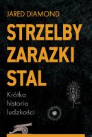 Strzelby, zarazki i stal. Krótka historia ludzkości. Autor: Diamond Jared. SmakLiter.pl Okładka książki Strzelby, zarazki i stal. Krótka historia ludzkości