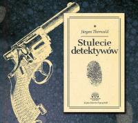 Stulecie detektywów Audiobook. Autor: Thorwald Jurgen. SmakLiter.pl Okładka książki Stulecie detektywów Audiobook
