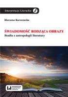 Świadomość rodząca obrazy. Autor: Karwowska Marzena. SmakLiter.pl Okładka książki Świadomość rodząca obrazy