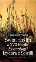 Świat roślin w XVII księdze Etymologii Izydora z Sewilli. Autor: Krynicka Tatiana. SmakLiter.pl Okładka książki Świat roślin w XVII księdze Etymologii Izydora z Sewilli