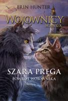 Szara Pręga. Powrót wojownika. Wojownicy Manga. Tom 7. Autor: Erin Hunter. SmakLiter.pl Okładka książki Szara Pręga. Powrót wojownika. Wojownicy Manga. Tom 7