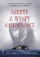 Szepty z wyspy samotności. Autor: Magdalena Knedler. SmakLiter.pl Okładka książki Szepty z wyspy samotności