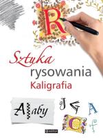 Sztuka rysowania Kaligrafia. Autor: Opracowanie zbiorowe. SmakLiter.pl Okładka książki Sztuka rysowania Kaligrafia