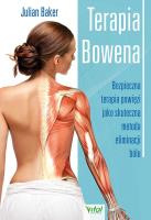 Terapia bowena. Bezpieczna terapia powięzi jako skuteczna metoda eliminacji bólu. Autor: Julian Baker. SmakLiter.pl Okładka książki Terapia bowena. Bezpieczna terapia powięzi jako skuteczna metoda eliminacji bólu