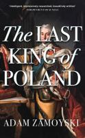 The Last King of Poland. Autor: Zamoyski Adam. SmakLiter.pl Okładka książki The Last King of Poland