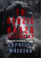 To będzie nasza tajemnica. Autor: Wójciak Karolina. SmakLiter.pl Okładka książki To będzie nasza tajemnica