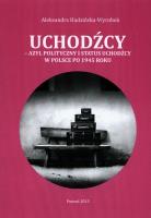 Uchodźcy Azyl polityczny i status uchodźcy w Polsce po 1945 roku. Autor: Hadzińska-Wyrobek Aleksandra. SmakLiter.pl Okładka książki Uchodźcy Azyl polityczny i status uchodźcy w Polsce po 1945 roku