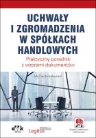 Uchwały i zgromadzenia w spółkach handlowych. Autor: Koralewski Michał. SmakLiter.pl Okładka książki Uchwały i zgromadzenia w spółkach handlowych